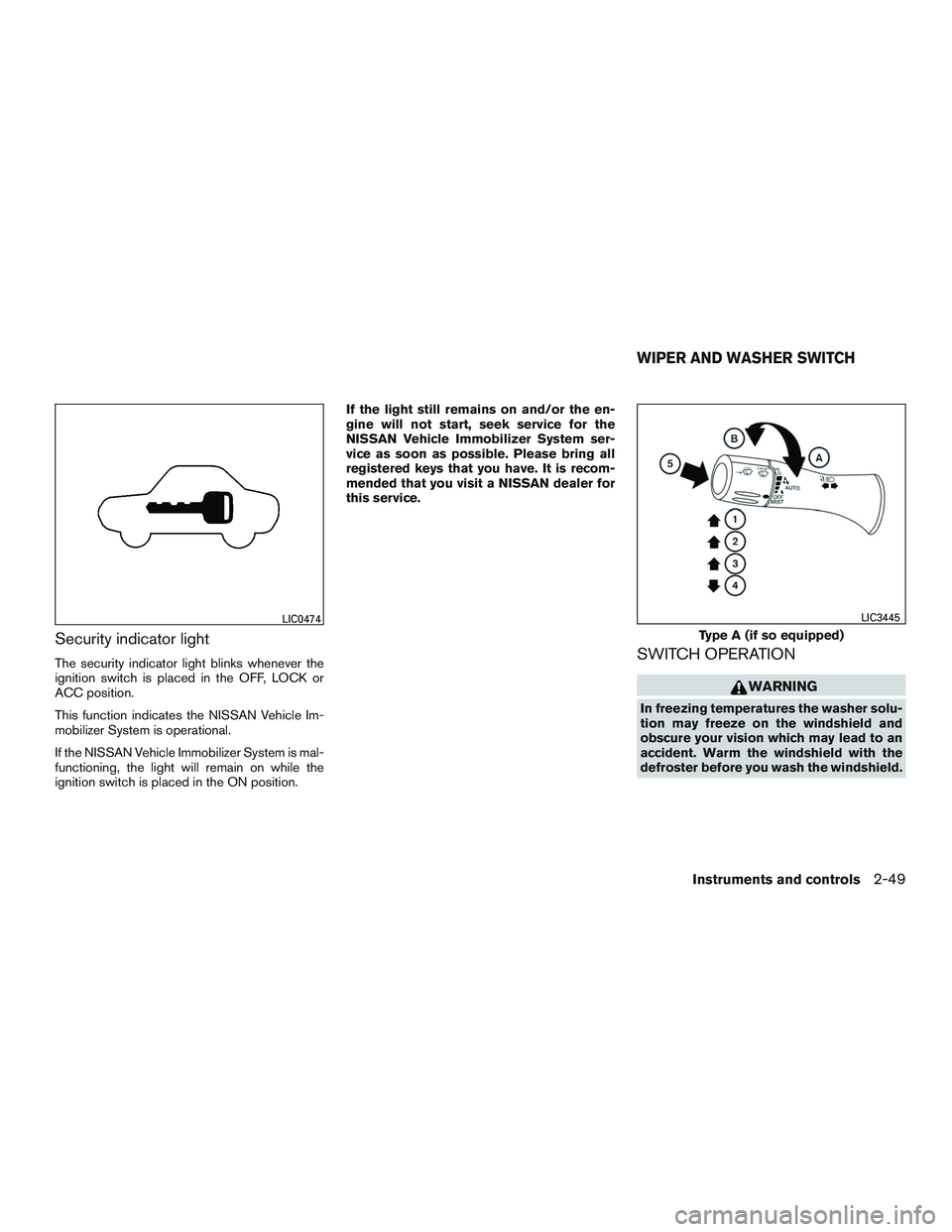 NISSAN TITAN XD 2017  Owners Manual Security indicator light
The security indicator light blinks whenever the
ignition switch is placed in the OFF, LOCK or
ACC position.
This function indicates the NISSAN Vehicle Im-
mobilizer System is