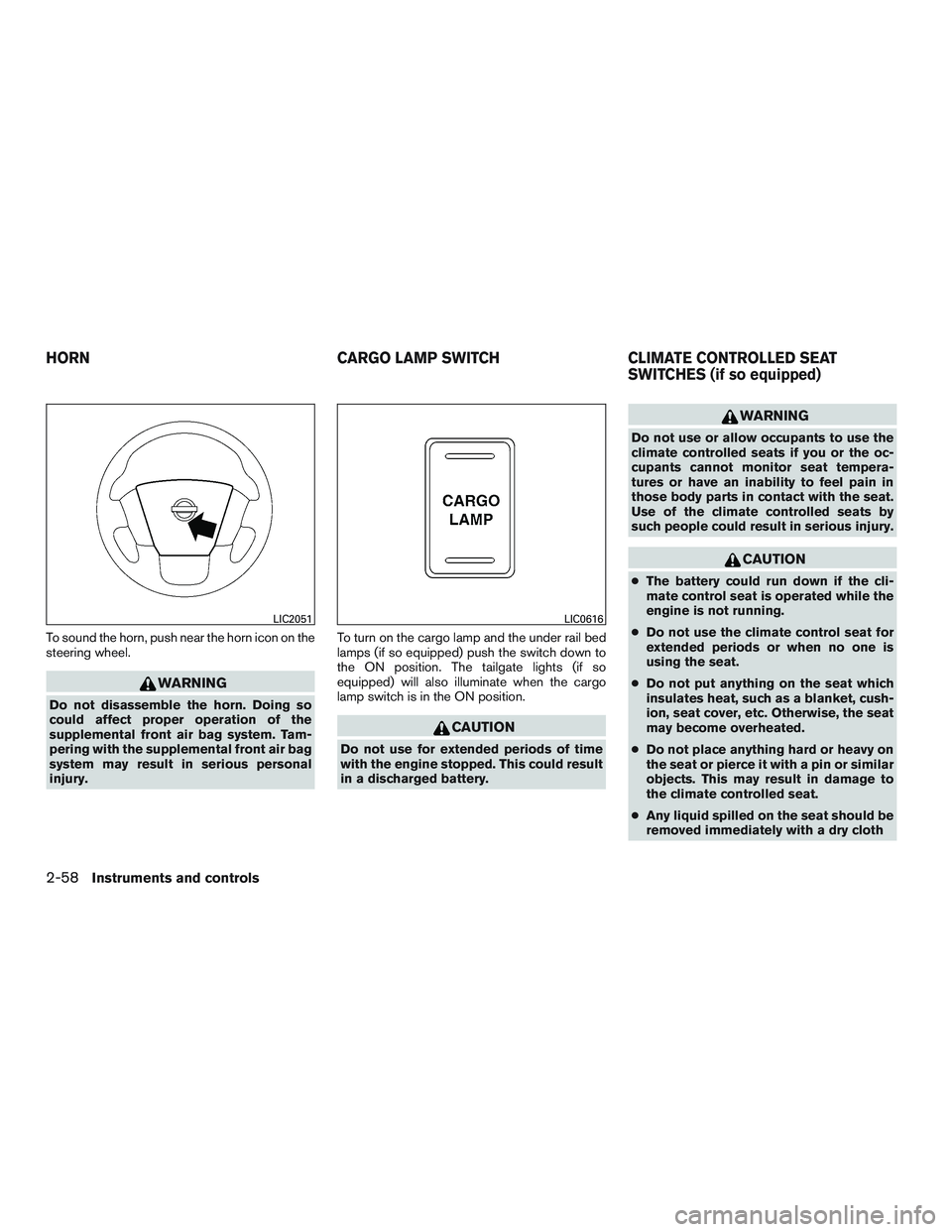 NISSAN TITAN XD 2017  Owners Manual To sound the horn, push near the horn icon on the
steering wheel. 