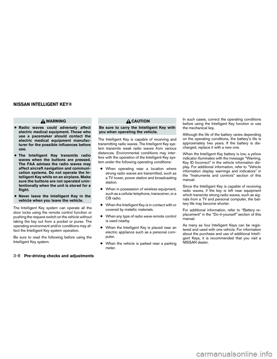 NISSAN TITAN XD 2017 Owners Manual WARNING
●Radio waves could adversely affect
electric medical equipment. Those who
use a pacemaker should contact the
electric medical equipment manufac-
turer for the possible influences before
use. NISSAN TITAN XD 2017 Owners Manual WARNING
●Radio waves could adversely affect
electric medical equipment. Those who
use a pacemaker should contact the
electric medical equipment manufac-
turer for the possible influences before
use.