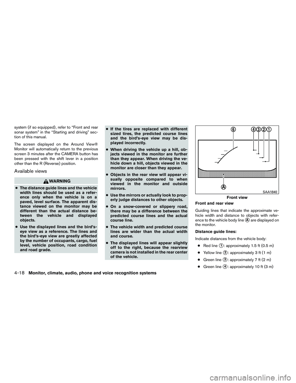 NISSAN TITAN XD 2017  Owners Manual system (if so equipped) , refer to “Front and rear
sonar system” in the “Starting and driving” sec-
tion of this manual.
The screen displayed on the Around View®
Monitor will automatically re