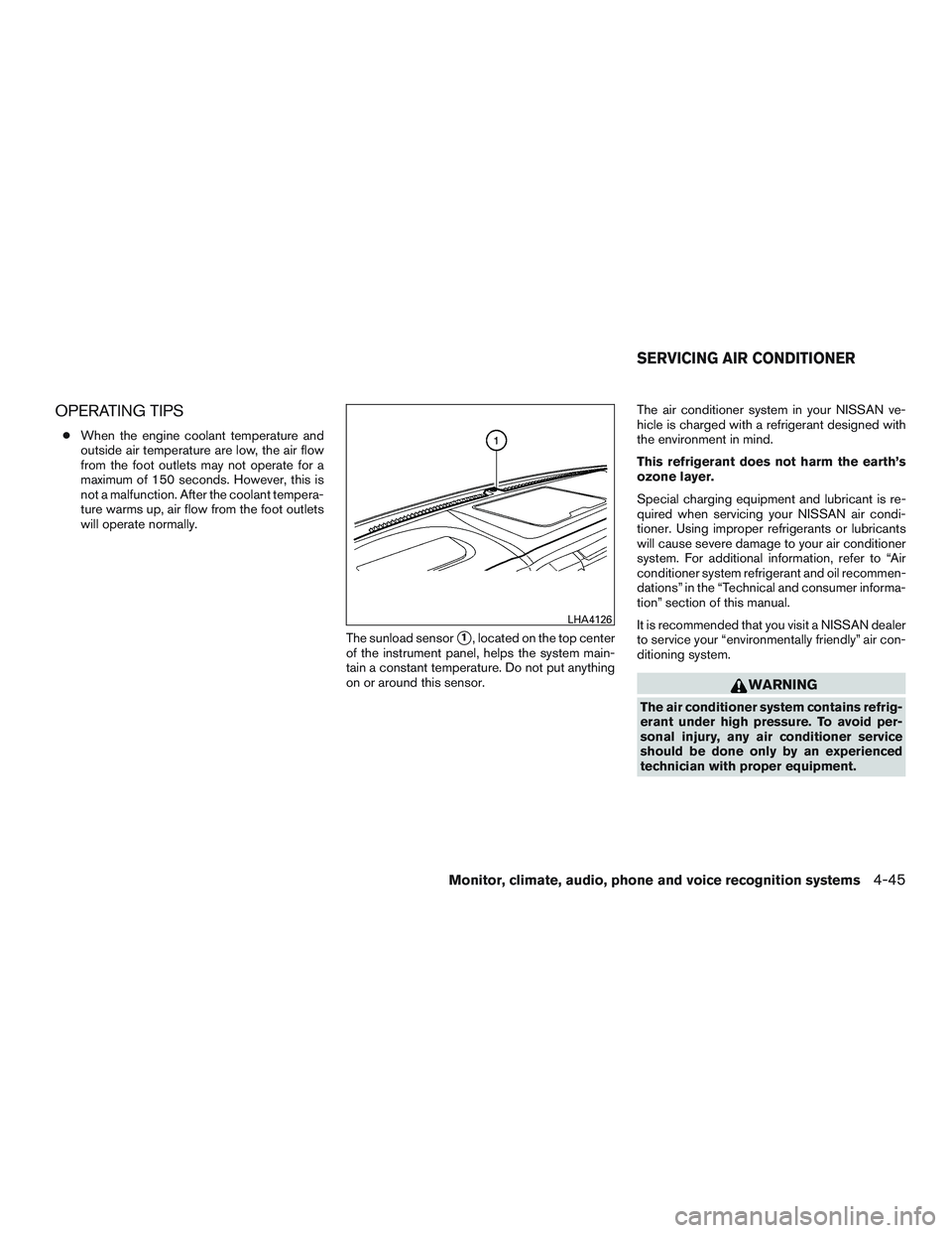 NISSAN TITAN XD 2017 Owners Manual OPERATING TIPS
●When the engine coolant temperature and
outside air temperature are low, the air flow
from the foot outlets may not operate for a
maximum of 150 seconds. However, this is
not a malfu NISSAN TITAN XD 2017 Owners Manual OPERATING TIPS
●When the engine coolant temperature and
outside air temperature are low, the air flow
from the foot outlets may not operate for a
maximum of 150 seconds. However, this is
not a malfu