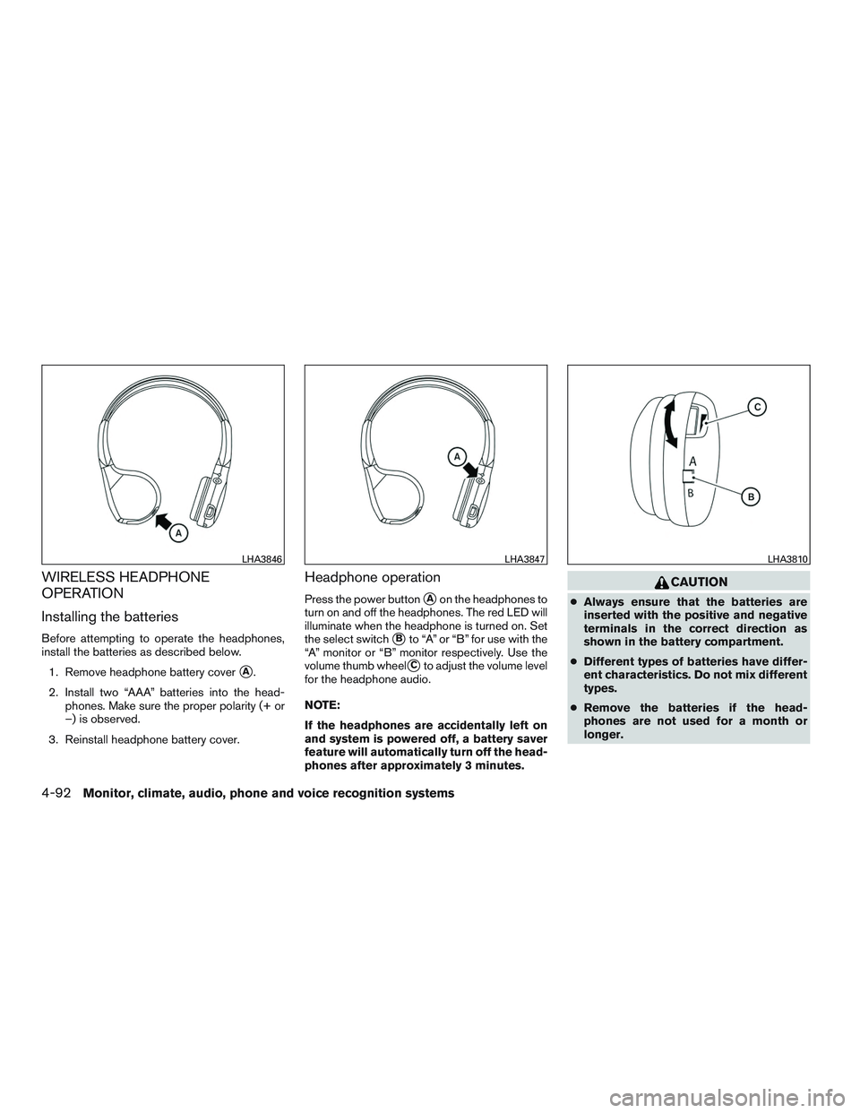 NISSAN TITAN XD 2017  Owners Manual WIRELESS HEADPHONE
OPERATION
Installing the batteries
Before attempting to operate the headphones,
install the batteries as described below.1. Remove headphone battery cover
A.
2. Install two “AAA