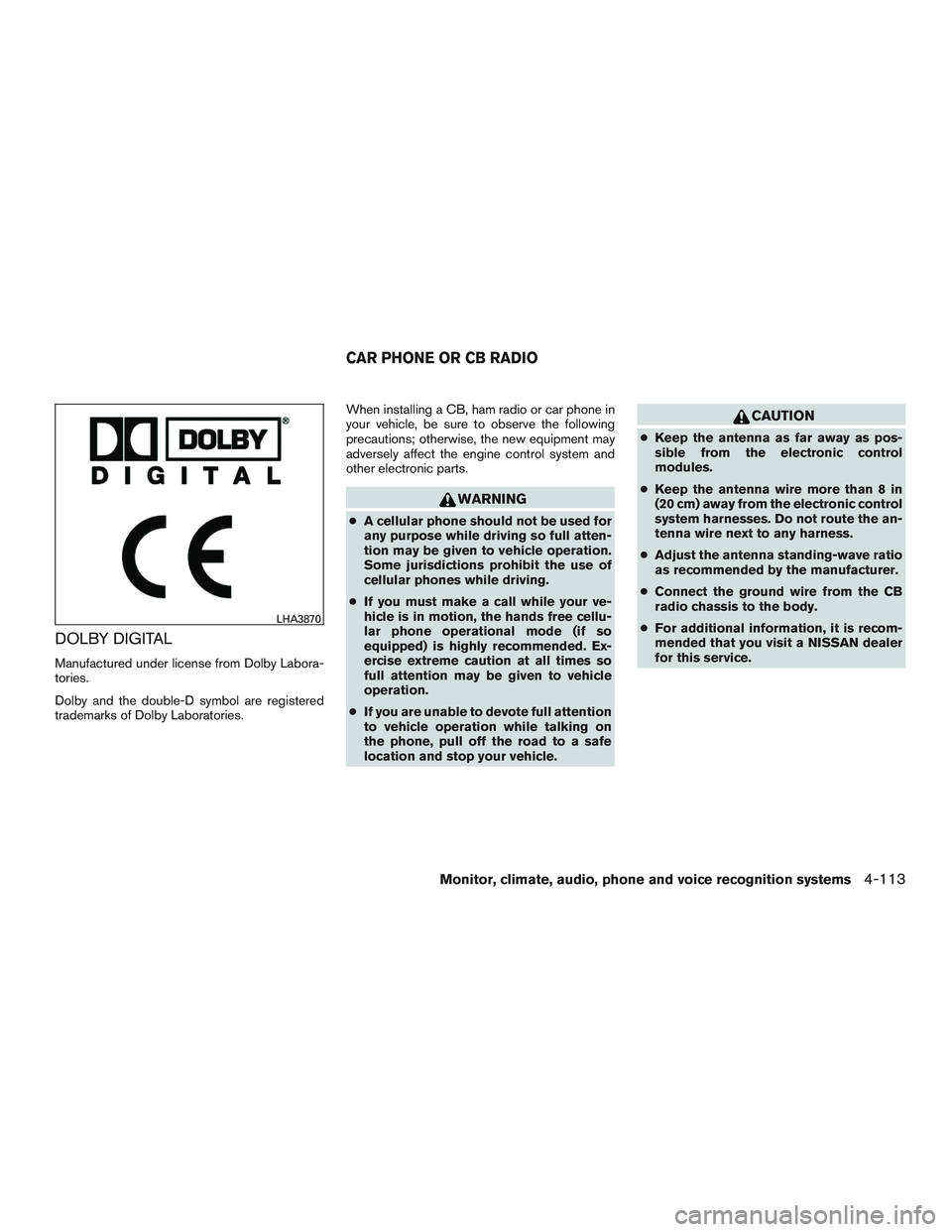 NISSAN TITAN XD 2017 Owners Manual DOLBY DIGITAL
Manufactured under license from Dolby Labora-
tories.
Dolby and the double-D symbol are registered
trademarks of Dolby Laboratories.When installing a CB, ham radio or car phone in
your v NISSAN TITAN XD 2017 Owners Manual DOLBY DIGITAL
Manufactured under license from Dolby Labora-
tories.
Dolby and the double-D symbol are registered
trademarks of Dolby Laboratories.When installing a CB, ham radio or car phone in
your v