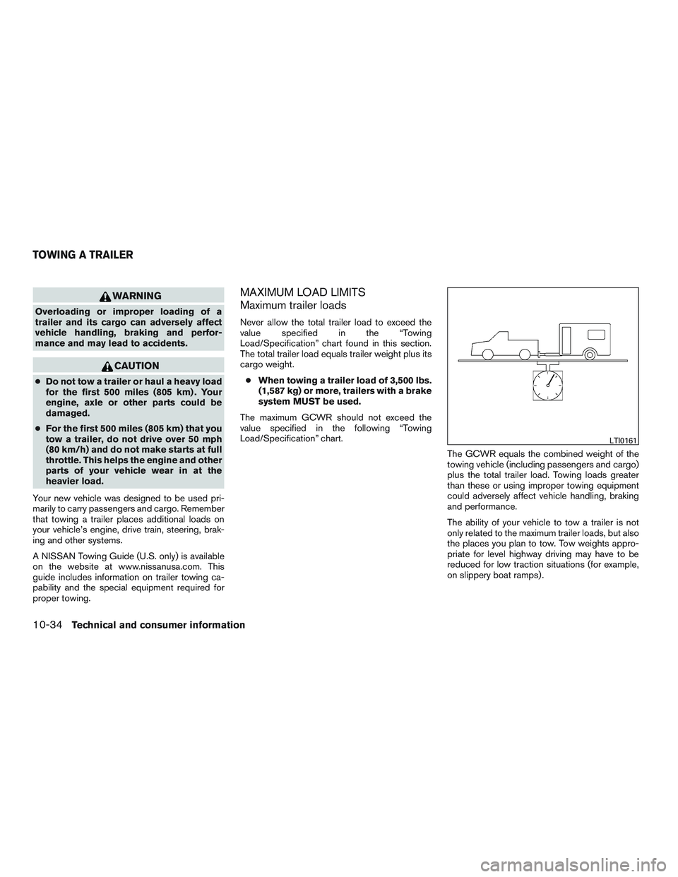 NISSAN TITAN XD 2017 Owners Manual WARNING
Overloading or improper loading of a
trailer and its cargo can adversely affect
vehicle handling, braking and perfor-
mance and may lead to accidents. NISSAN TITAN XD 2017 Owners Manual WARNING
Overloading or improper loading of a
trailer and its cargo can adversely affect
vehicle handling, braking and perfor-
mance and may lead to accidents.
