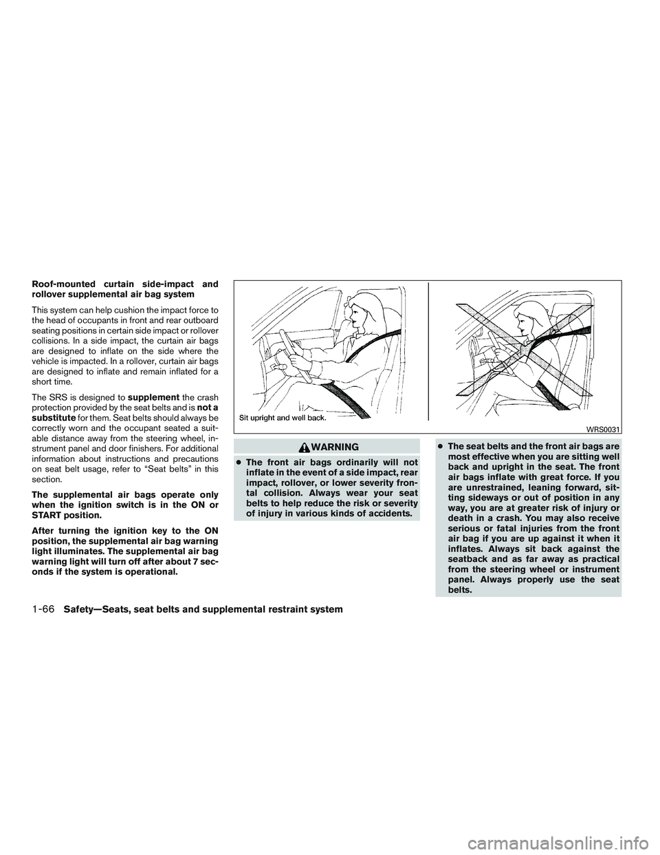 NISSAN TITAN XD 2017 Manual Online Roof-mounted curtain side-impact and
rollover supplemental air bag system
This system can help cushion the impact force to
the head of occupants in front and rear outboard
seating positions in certain
