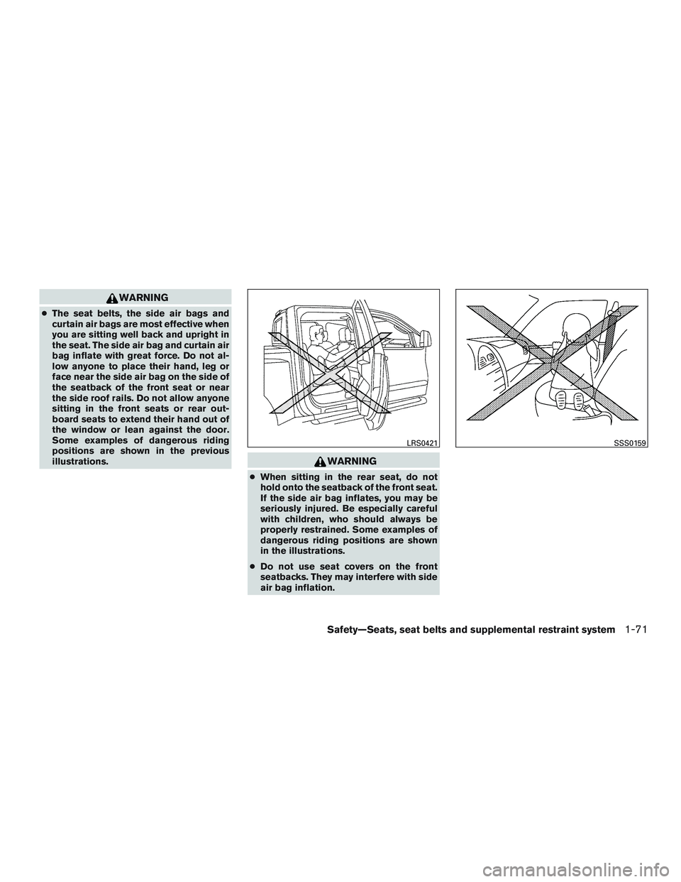 NISSAN TITAN XD 2017 Owners Manual WARNING
●The seat belts, the side air bags and
curtain air bags are most effective when
you are sitting well back and upright in
the seat. The side air bag and curtain air
bag inflate with great for NISSAN TITAN XD 2017 Owners Manual WARNING
●The seat belts, the side air bags and
curtain air bags are most effective when
you are sitting well back and upright in
the seat. The side air bag and curtain air
bag inflate with great for