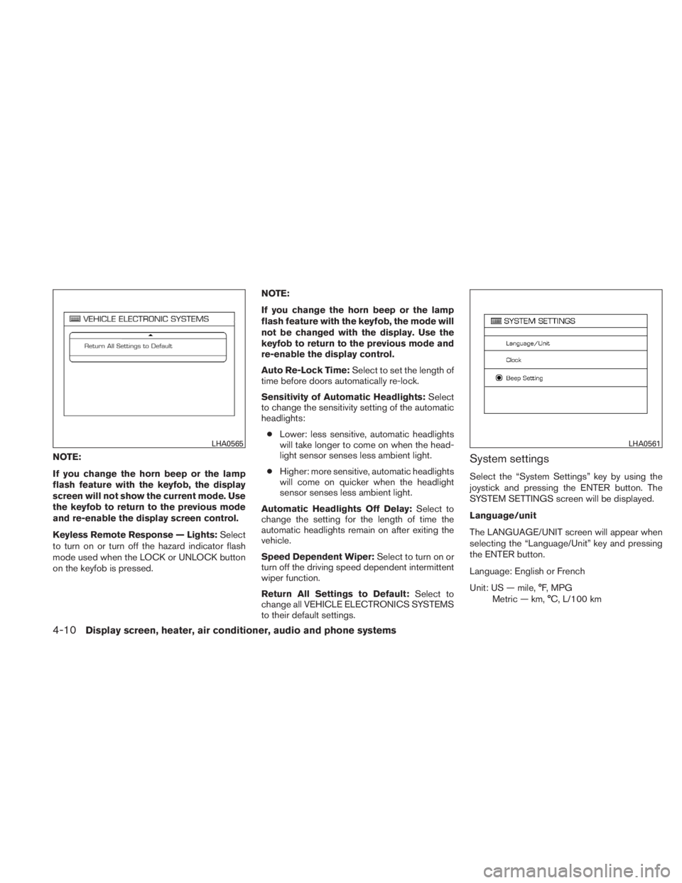 NISSAN TITAN 2011  Owners Manual NOTE:
If you change the horn beep or the lamp
flash feature with the keyfob, the display
screen will not show the current mode. Use
the keyfob to return to the previous mode
and re-enable the display 