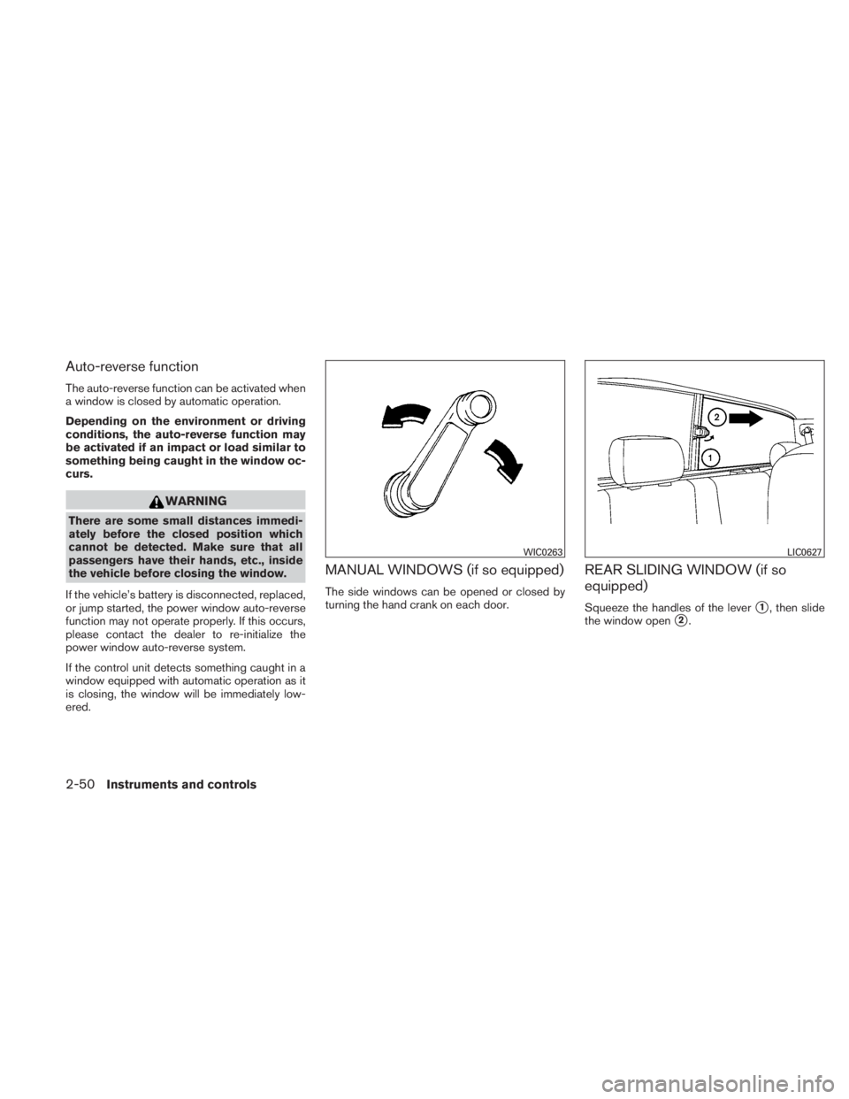 NISSAN TITAN 2010  Owners Manual Auto-reverse function
The auto-reverse function can be activated when
a window is closed by automatic operation.
Depending on the environment or driving
conditions, the auto-reverse function may
be ac