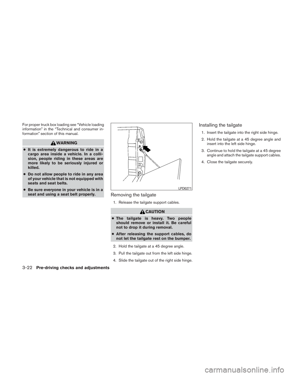 NISSAN TITAN 2010  Owners Manual For proper truck box loading see “Vehicle loading
information” in the “Technical and consumer in-
formation” section of this manual. 