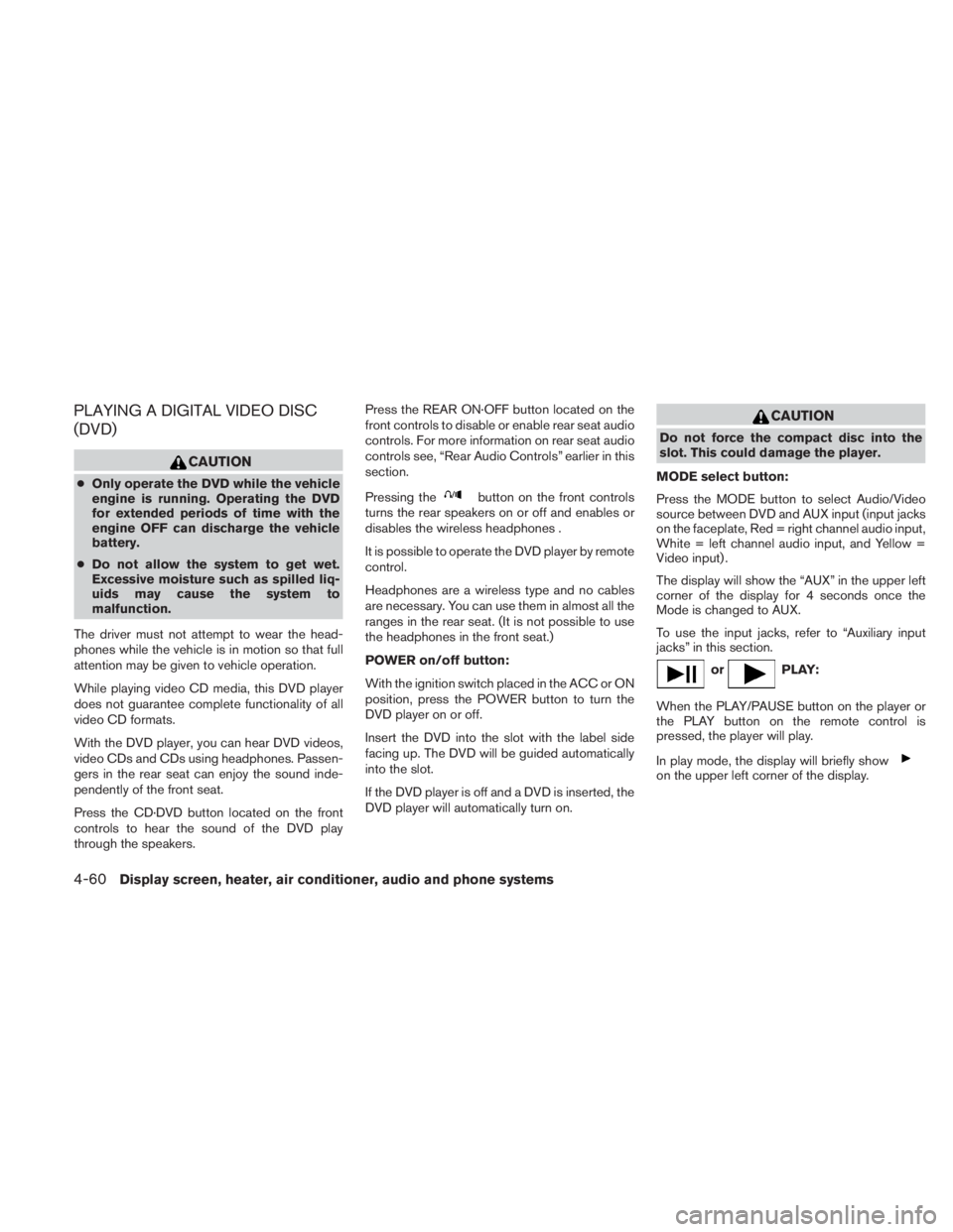 NISSAN TITAN 2010  Owners Manual PLAYING A DIGITAL VIDEO DISC
(DVD) 
