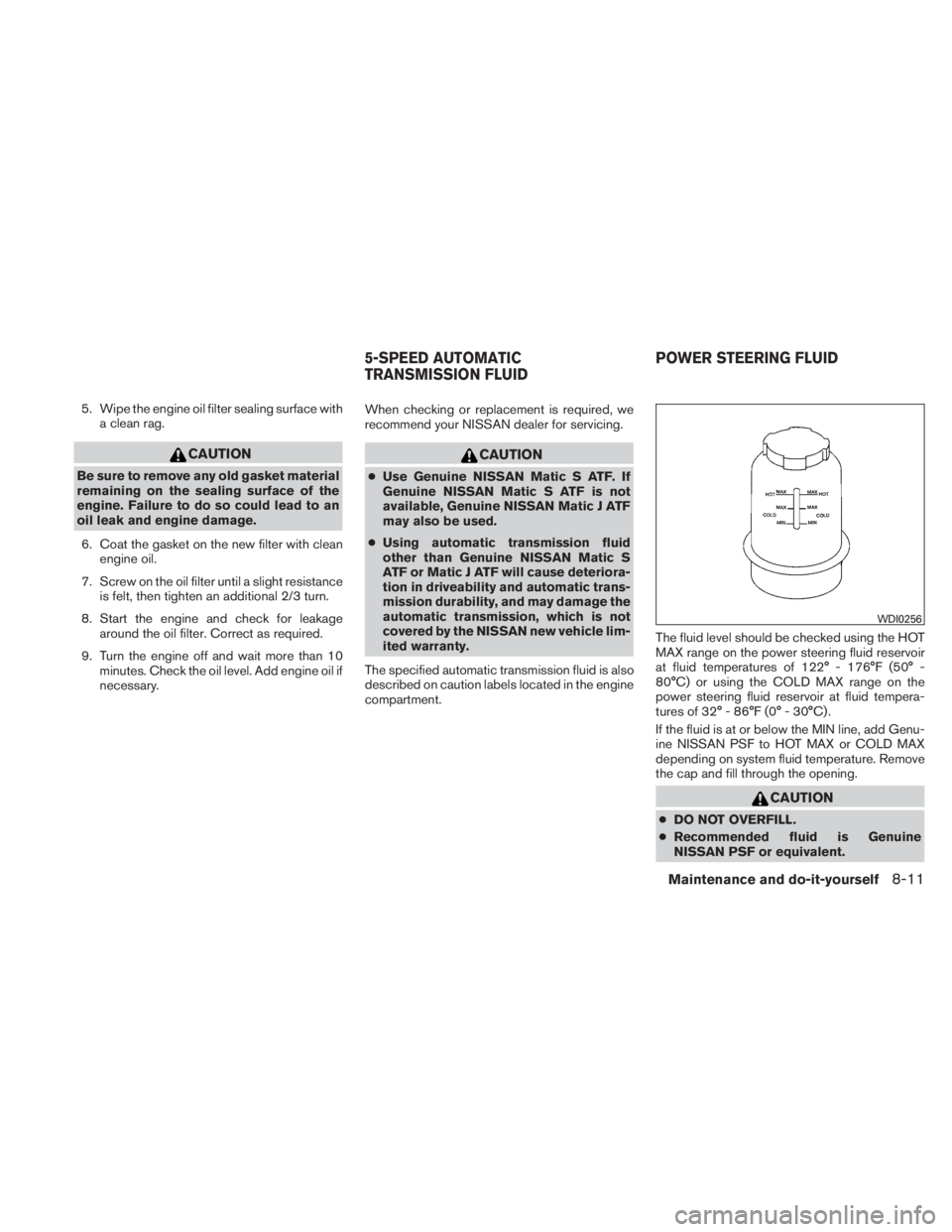 NISSAN TITAN 2010  Owners Manual 5. Wipe the engine oil filter sealing surface witha clean rag. 