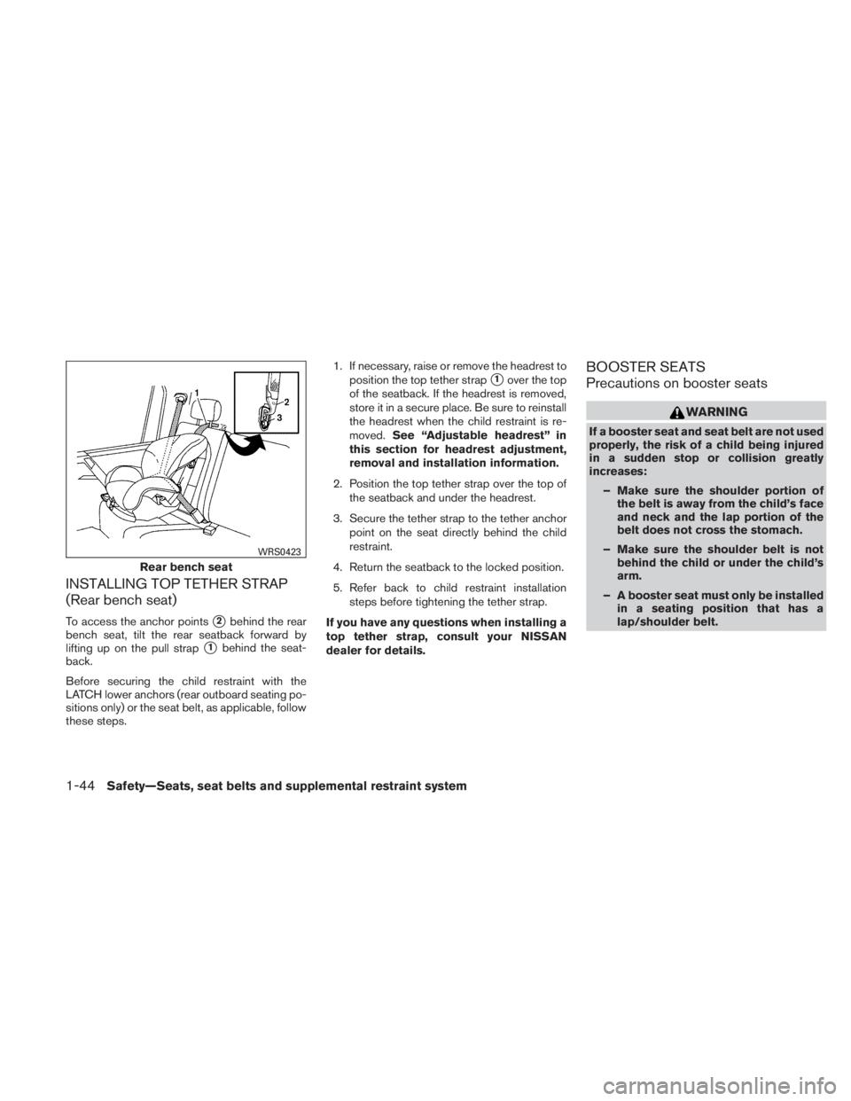 NISSAN TITAN 2010 Workshop Manual INSTALLING TOP TETHER STRAP
(Rear bench seat)
To access the anchor points2behind the rear
bench seat, tilt the rear seatback forward by
lifting up on the pull strap
1behind the seat-
back.
Before se
