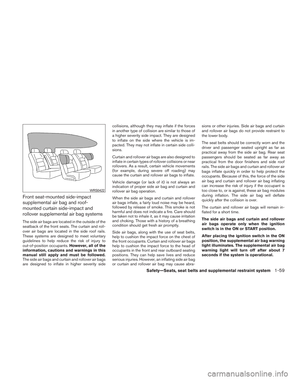 NISSAN TITAN 2010 Manual PDF Front seat-mounted side-impact
supplemental air bag and roof-
mounted curtain side-impact and
rollover supplemental air bag systems
The side air bags are located in the outside of the
seatback of the 