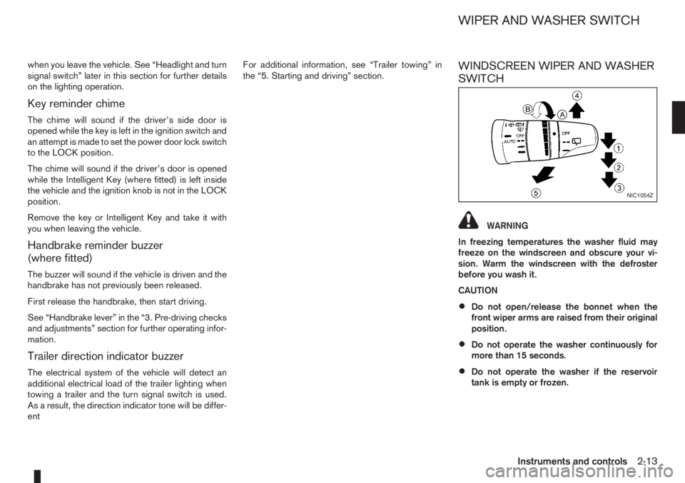 NISSAN NOTE 2012 Workshop Manual when you leave the vehicle. See “Headlight and turn
signal switch” later in this section for further details
on the lighting operation.
Key reminder chime
The chime will sound if the driver’s si