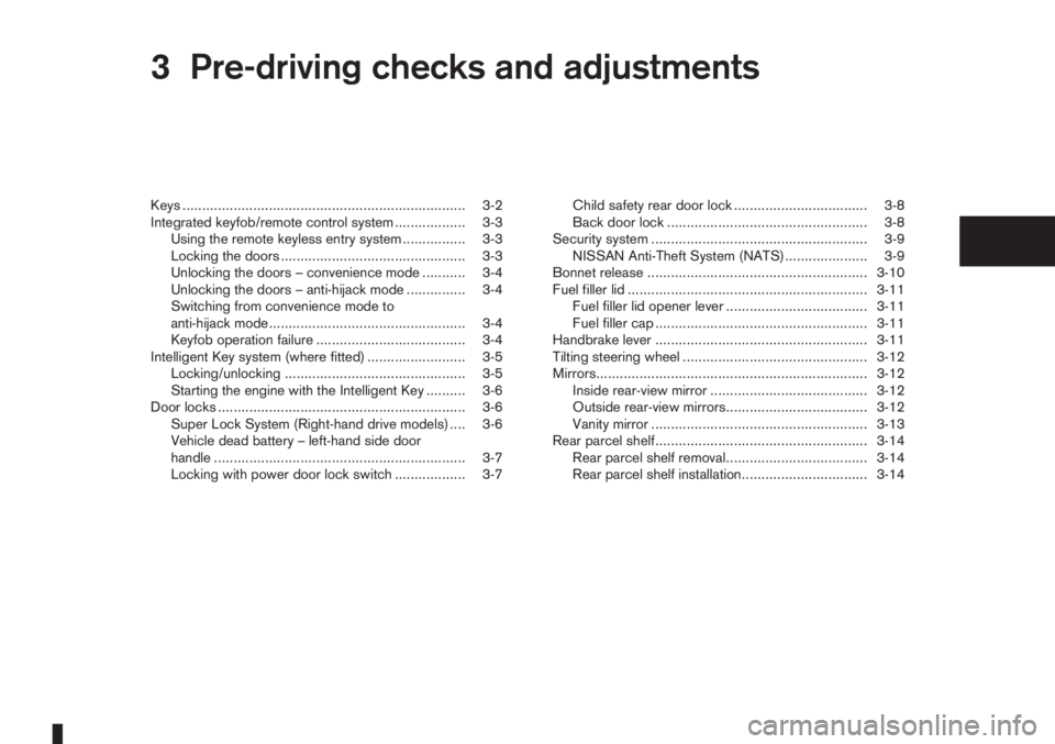 NISSAN NOTE 2012  Owners Manual 3Pre-driving checks and adjustmentsPre-driving checks and adjustments
Keys ........................................................................ 3-2
Integrated keyfob/remote control system ........