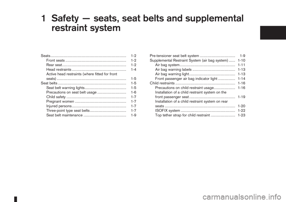 NISSAN NOTE 2011  Owners Manual 1Safety — seats, seat belts and supplemental
restraint systemSafety — seats, seat belts and supplemental
restraint system
Seats ....................................................................