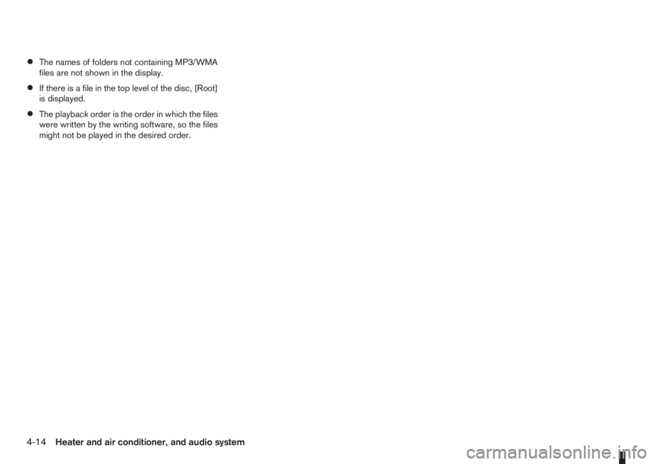 NISSAN NOTE 2011  Owners Manual •The names of folders not containing MP3/WMA
files are not shown in the display.
•If there is a file in the top level of the disc, [Root]
is displayed.
•The playback order is the order in which 