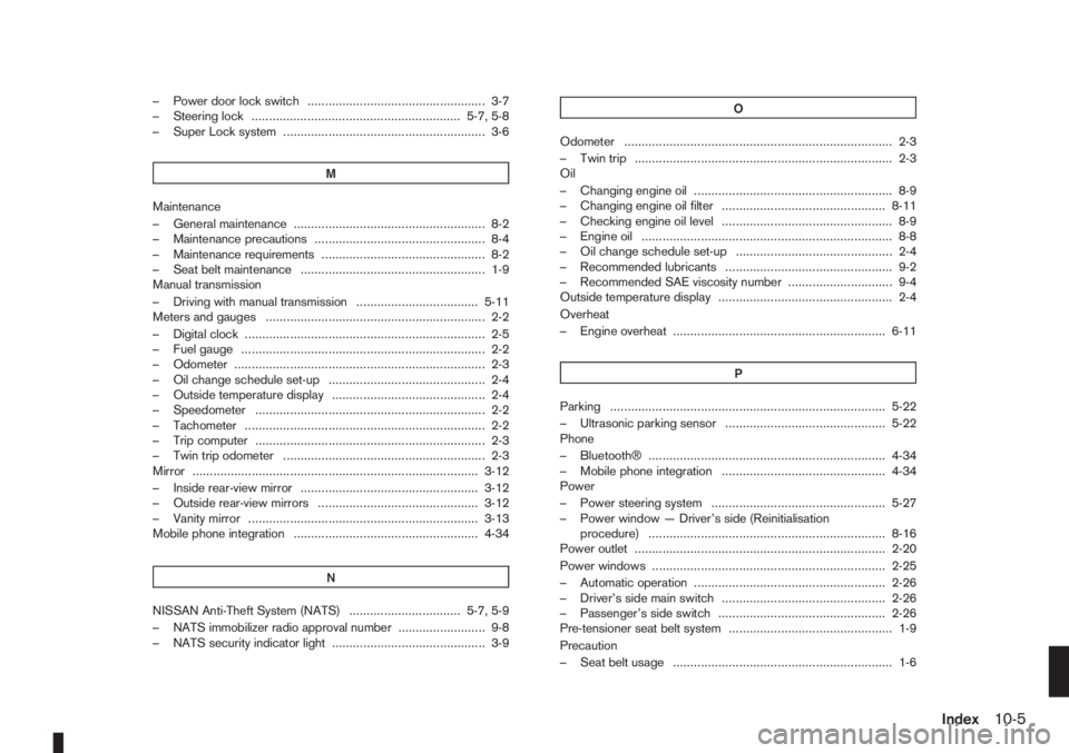 NISSAN NOTE 2010  Owners Manual – Power door lock switch ................................................... 3-7
– Steering lock ............................................................ 5-7, 5-8
– Super Lock system .......