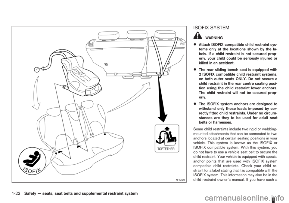 NISSAN NOTE 2008  Owners Manual ISOFIX SYSTEM
WARNING
•Attach ISOFIX compatible child restraint sys-
tems only at the locations shown by the la-
bels. If a child restraint is not secured prop-
erly, your child could be seriously i