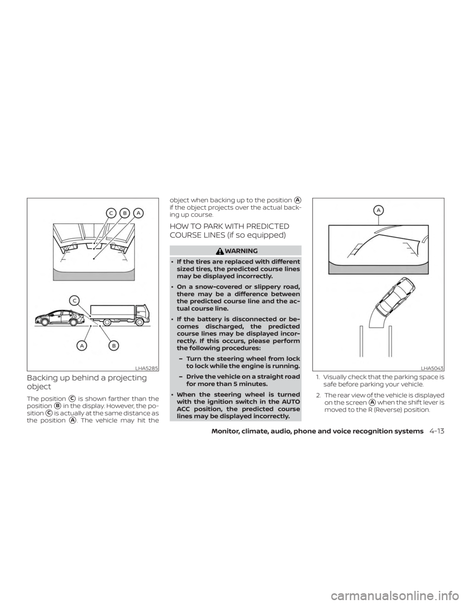 NISSAN VERSA NOTE 2021  Owners Manual Backing up behind a projecting
object
The positionCis shown farther than the
position
Bin the display. However, the po-
sition
Cis actually at the same distance as
the position
A. The vehicle may 