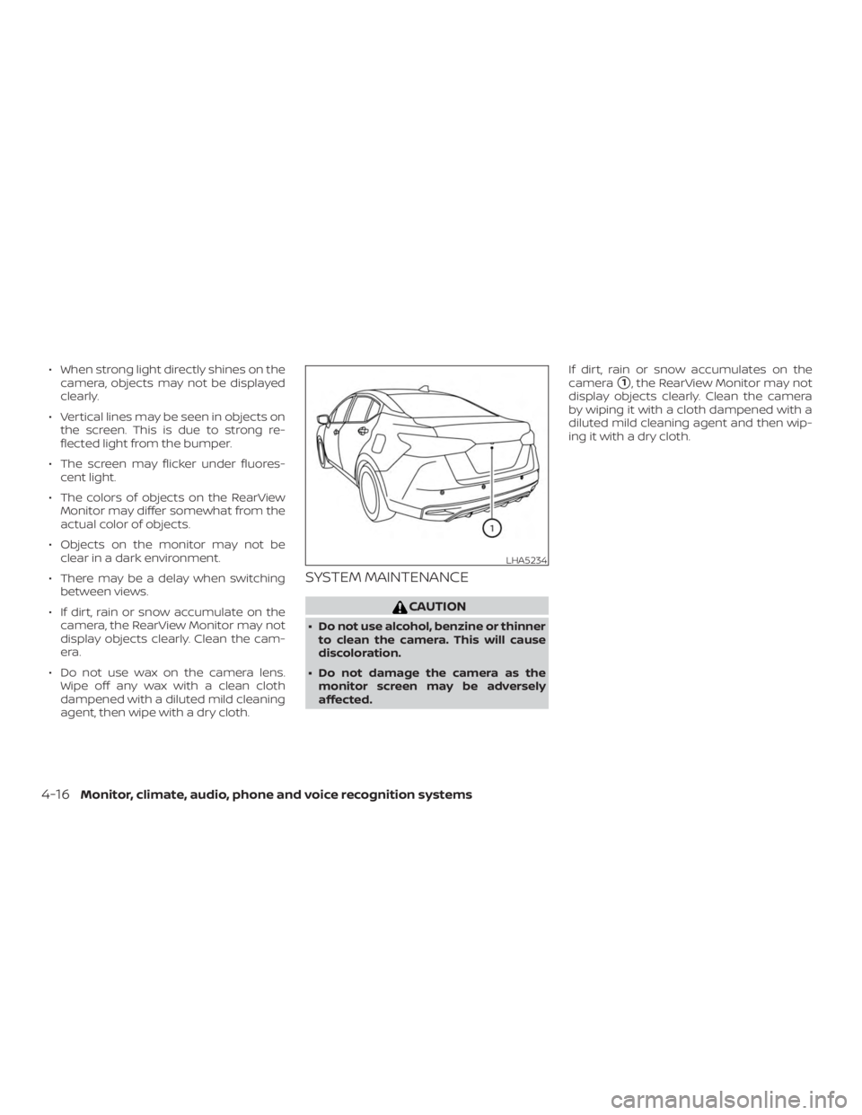 NISSAN VERSA NOTE 2021  Owners Manual ∙ When strong light directly shines on thecamera, objects may not be displayed
clearly.
∙ Vertical lines may be seen in objects on the screen. This is due to strong re-
flected light from the bump