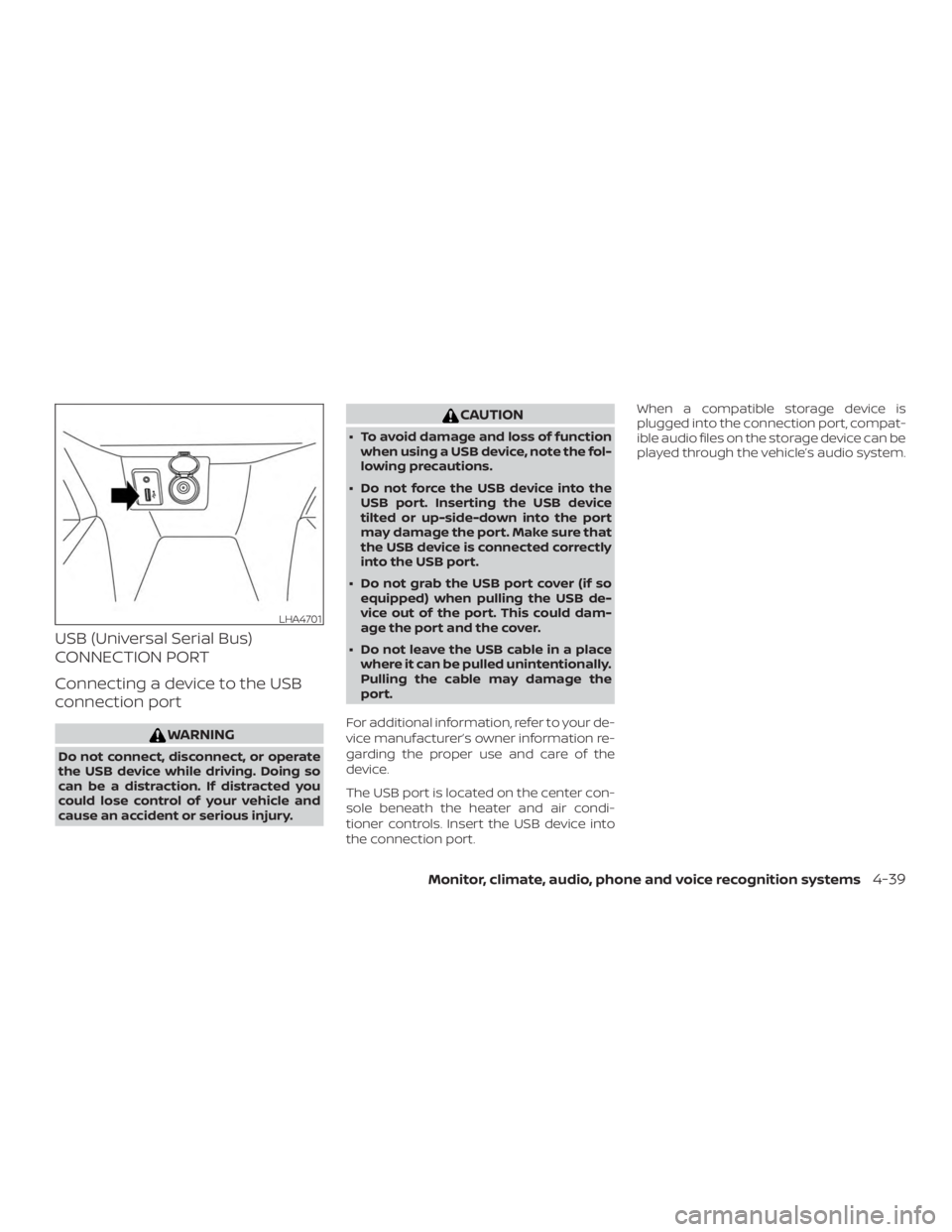 NISSAN VERSA NOTE 2021  Owners Manual USB (Universal Serial Bus)
CONNECTION PORT
Connecting a device to the USB
connection port 