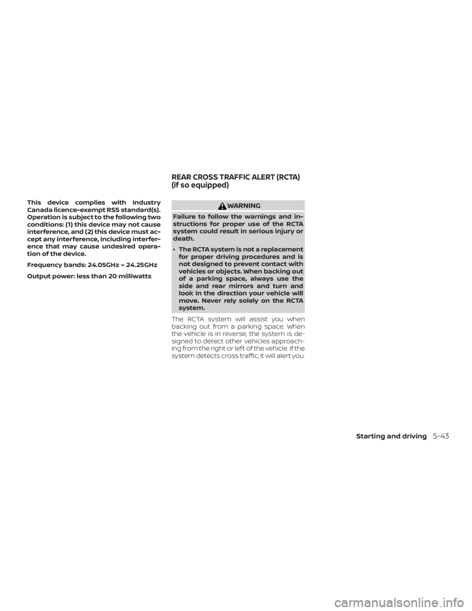 NISSAN VERSA NOTE 2021  Owners Manual This device complies with Industry
Canada licence-exempt RSS standard(s).
Operation is subject to the following two
conditions: (1) this device may not cause
interference, and (2) this device must ac-