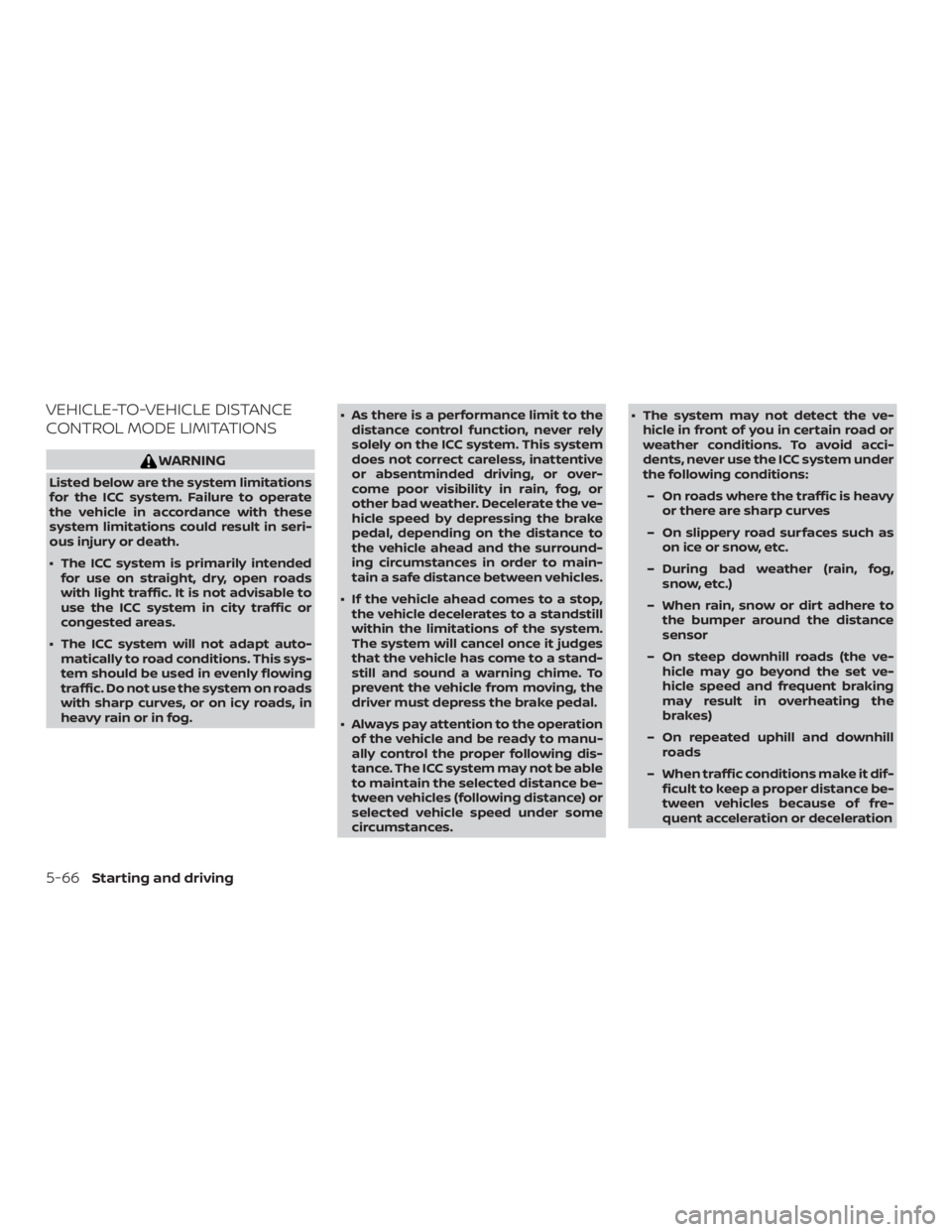 NISSAN VERSA NOTE 2021  Owners Manual VEHICLE-TO-VEHICLE DISTANCE
CONTROL MODE LIMITATIONS 