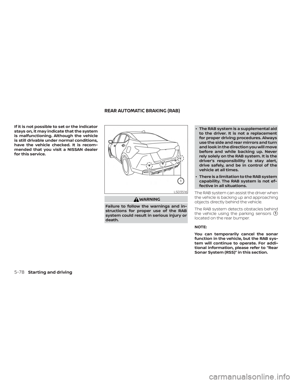 NISSAN VERSA NOTE 2021 Owners Manual If it is not possible to set or the indicator
stays on, it may indicate that the system
is malfunctioning. Although the vehicle
is still drivable under normal conditions,
have the vehicle checked. It NISSAN VERSA NOTE 2021 Owners Manual If it is not possible to set or the indicator
stays on, it may indicate that the system
is malfunctioning. Although the vehicle
is still drivable under normal conditions,
have the vehicle checked. It