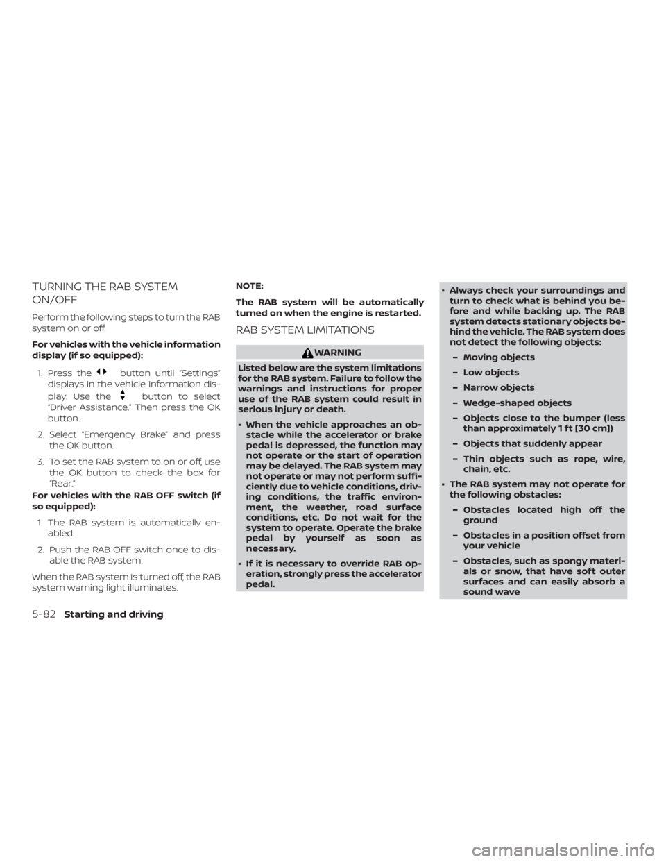 NISSAN VERSA NOTE 2021  Owners Manual TURNING THE RAB SYSTEM
ON/OFF
Perform the following steps to turn the RAB
system on or off.
For vehicles with the vehicle information
display (if so equipped):1. Press the 
