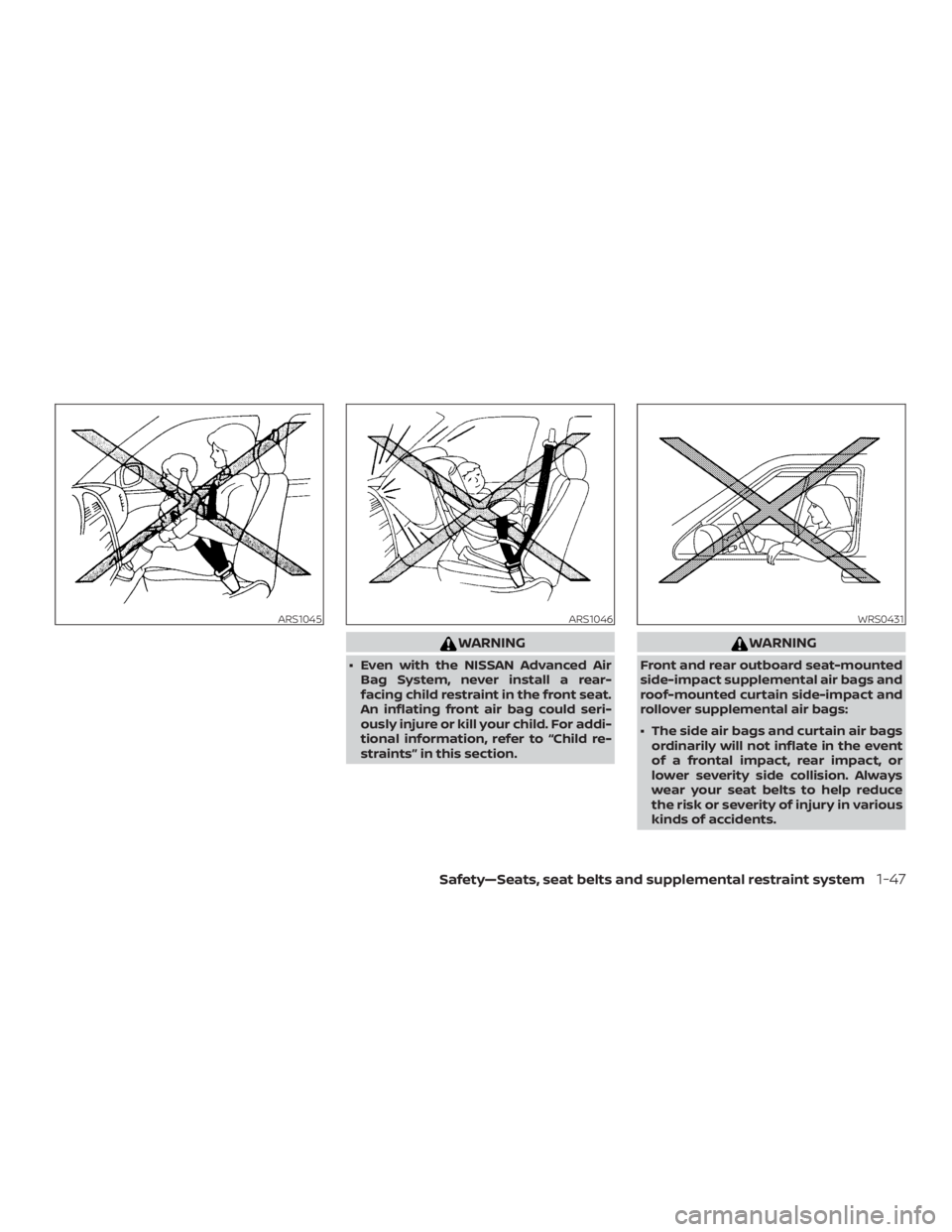 NISSAN VERSA NOTE 2021  Owners Manual WARNING
∙ Even with the NISSAN Advanced AirBag System, never install a rear-
facing child restraint in the front seat.
An inflating front air bag could seri-
ously injure or kill your child. For add