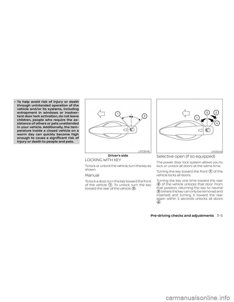 NISSAN VERSA SEDAN 2021 Owners Manual ∙ To help avoid risk of injury or deaththrough unintended operation of the
vehicle and/or its systems, including
entrapment in windows or inadver-
tent door lock activation, do not leave
children, p NISSAN VERSA SEDAN 2021 Owners Manual ∙ To help avoid risk of injury or deaththrough unintended operation of the
vehicle and/or its systems, including
entrapment in windows or inadver-
tent door lock activation, do not leave
children, p