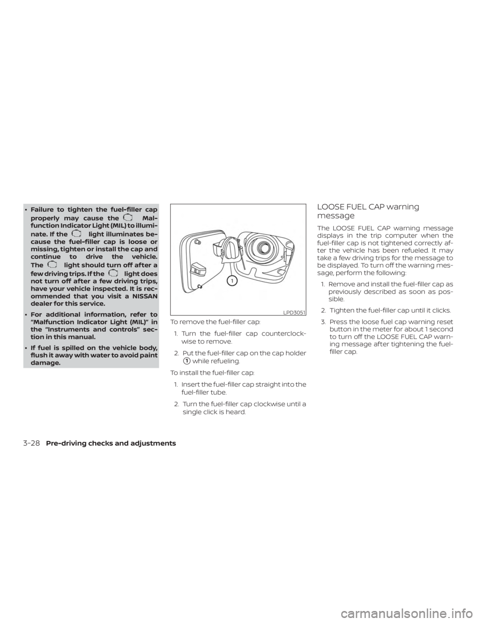 NISSAN VERSA SEDAN 2021  Owners Manual ∙ Failure to tighten the fuel-filler capproperly may cause the 