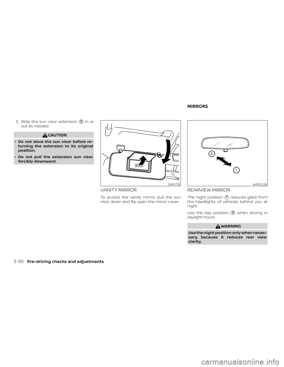 NISSAN VERSA SEDAN 2021  Owners Manual 3. Slide the sun visor extension3in or
out as needed. 