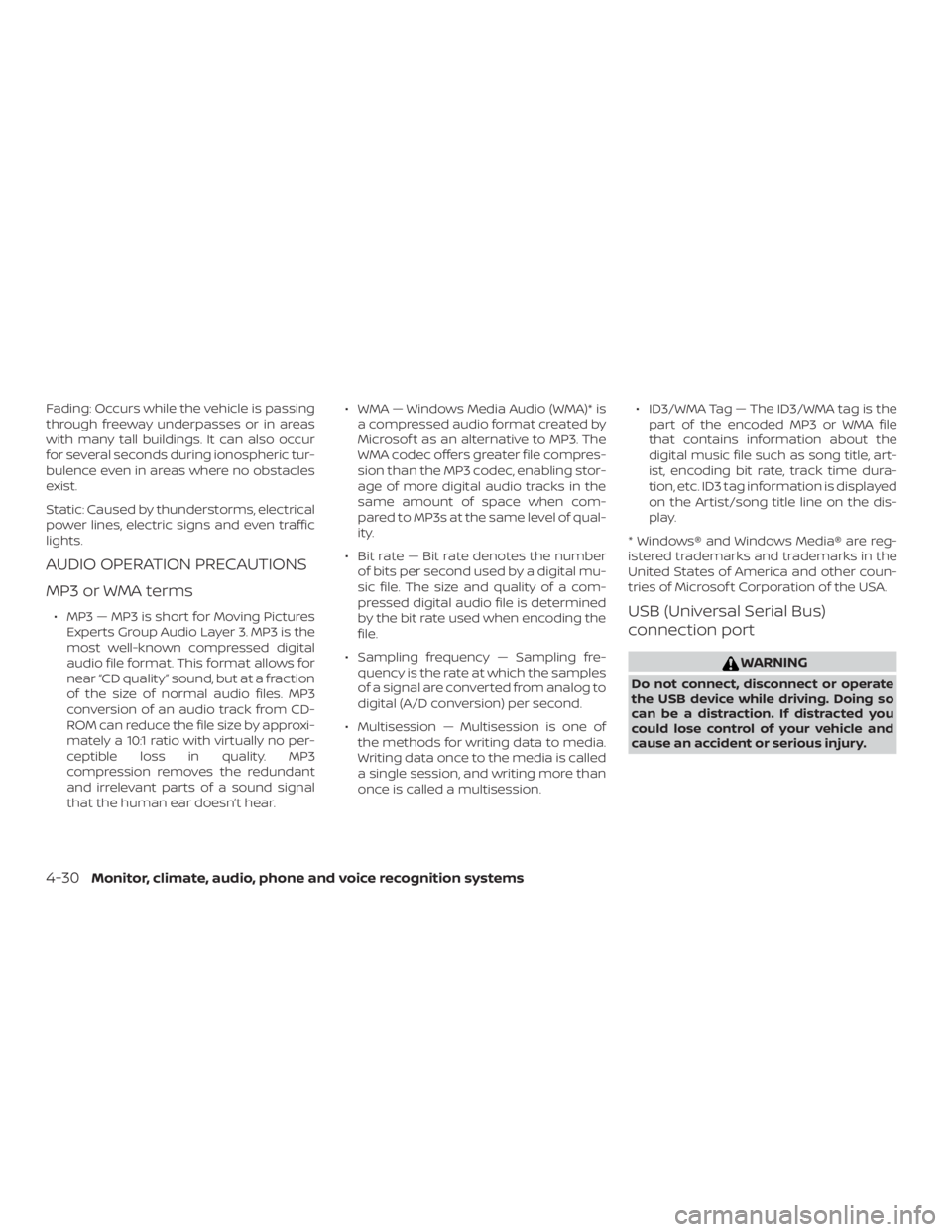 NISSAN VERSA SEDAN 2021  Owners Manual Fading: Occurs while the vehicle is passing
through freeway underpasses or in areas
with many tall buildings. It can also occur
for several seconds during ionospheric tur-
bulence even in areas where 
