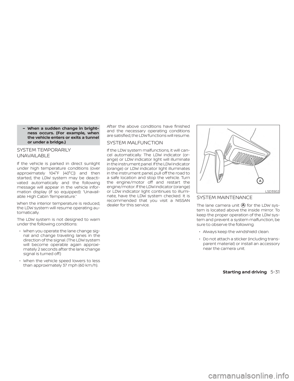 NISSAN VERSA SEDAN 2021 Owners Manual – When a sudden change in bright-ness occurs. (For example, when
the vehicle enters or exits a tunnel
or under a bridge.)
SYSTEM TEMPORARILY
UNAVAILABLE
If the vehicle is parked in direct sunlight
u NISSAN VERSA SEDAN 2021 Owners Manual – When a sudden change in bright-ness occurs. (For example, when
the vehicle enters or exits a tunnel
or under a bridge.)
SYSTEM TEMPORARILY
UNAVAILABLE
If the vehicle is parked in direct sunlight
u
