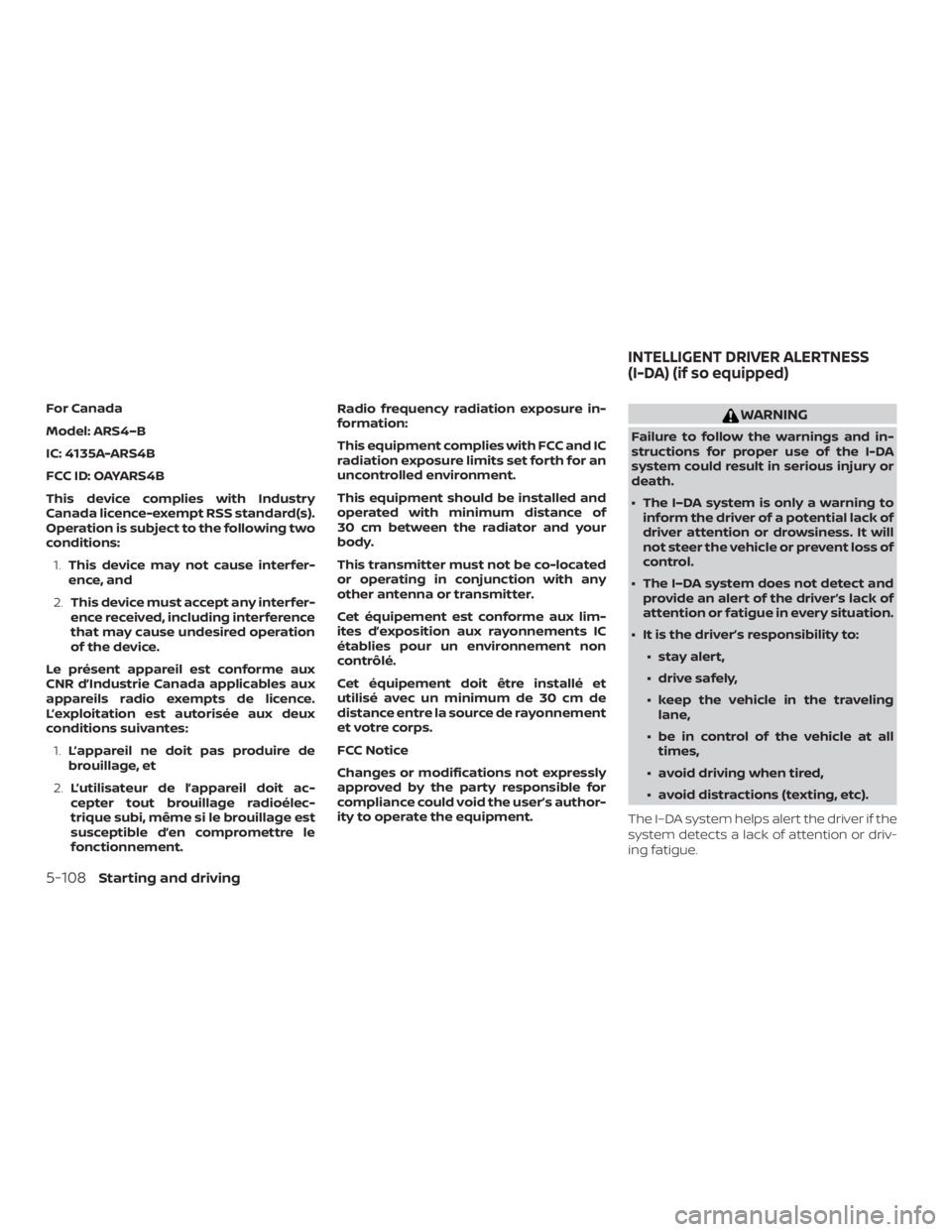 NISSAN VERSA SEDAN 2021 Owners Manual For Canada
Model: ARS4–B
IC: 4135A-ARS4B
FCC ID: OAYARS4B
This device complies with Industry
Canada licence-exempt RSS standard(s).
Operation is subject to the following two
conditions:1. This devic NISSAN VERSA SEDAN 2021 Owners Manual For Canada
Model: ARS4–B
IC: 4135A-ARS4B
FCC ID: OAYARS4B
This device complies with Industry
Canada licence-exempt RSS standard(s).
Operation is subject to the following two
conditions:1. This devic