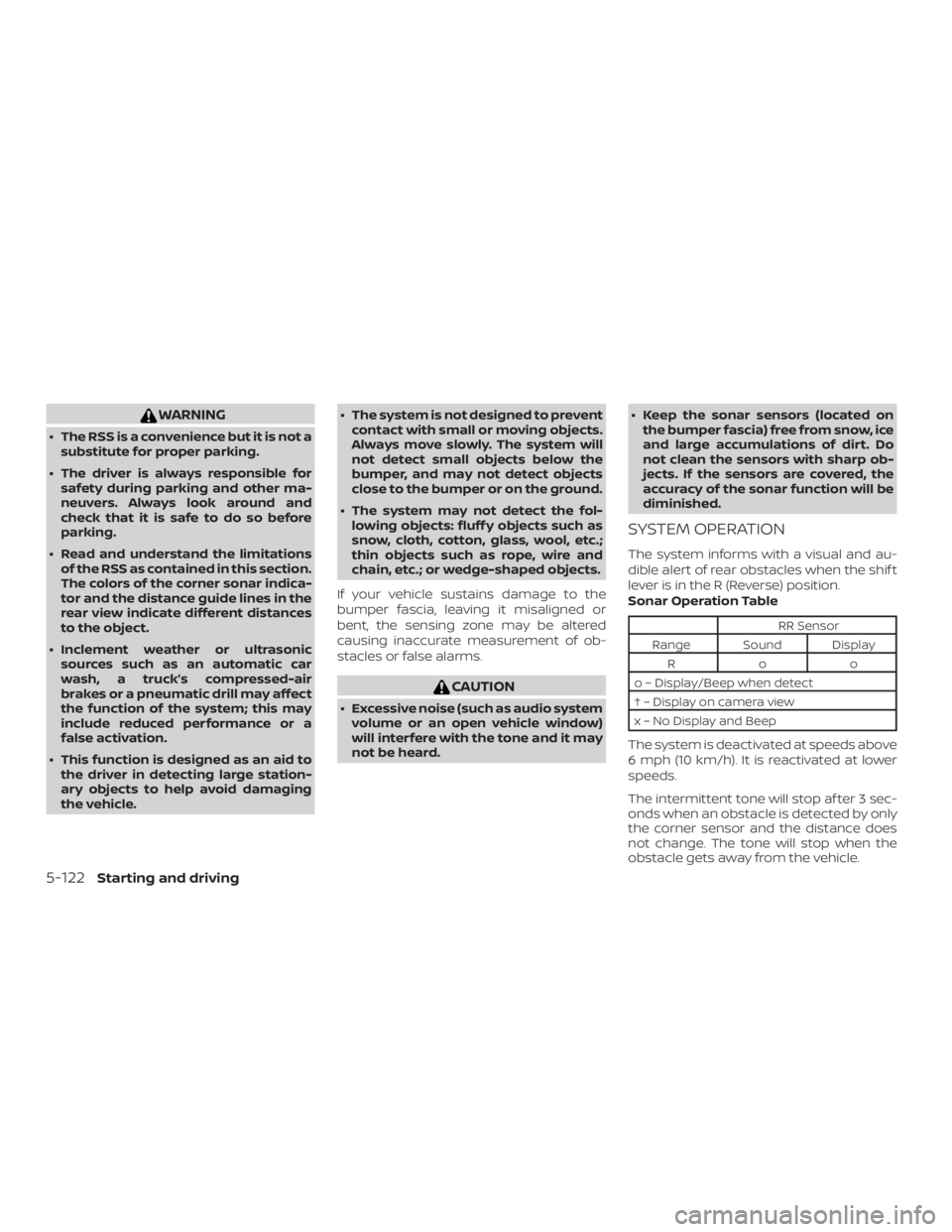 NISSAN VERSA SEDAN 2021  Owners Manual WARNING
∙ The RSS is a convenience but it is not asubstitute for proper parking.
∙ The driver is always responsible for safety during parking and other ma-
neuvers. Always look around and
check th