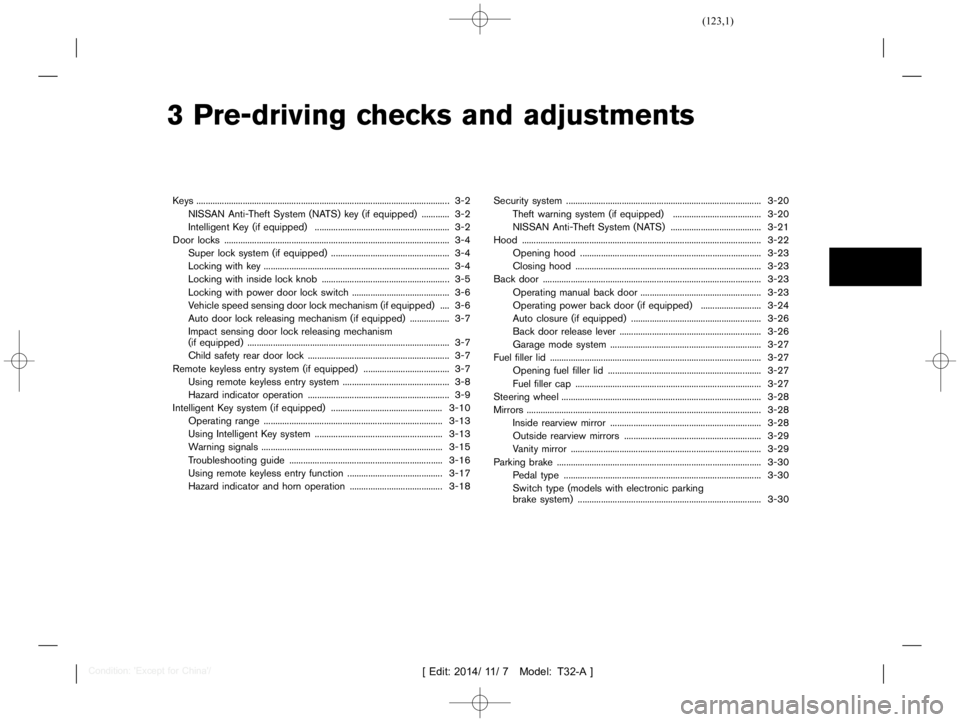 NISSAN X-TRAIL 2020  Owners Manual  
������� 
�> �(�G�L�W� ����� ��� � �0�R�G�H�O� �7����$�@ 
3 Pre-driving checksandadjustments 
K eys ....
............................................ ............................