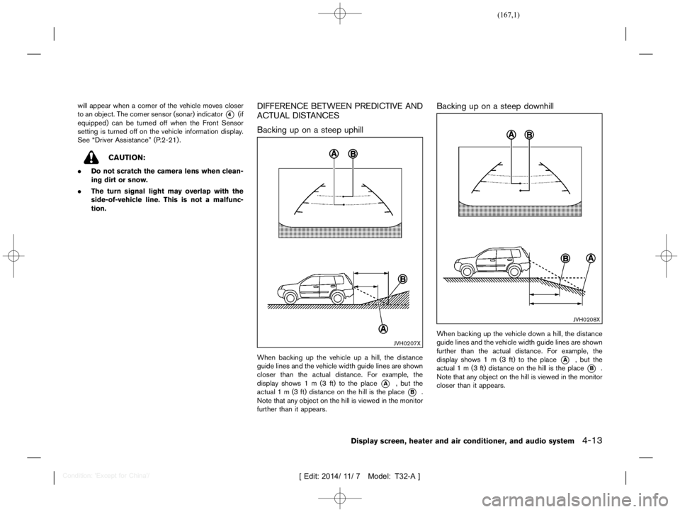 NISSAN X-TRAIL 2019  Owners Manual  
������� 
�> �(�G�L�W� ����� ��� � �0�R�G�H�O� �7����$�@ 
will appear whenacorner ofthe vehicle movescloser
to an object. Thecorner sensor (sonar) indicator 
* 
4 
(if
equipped) 