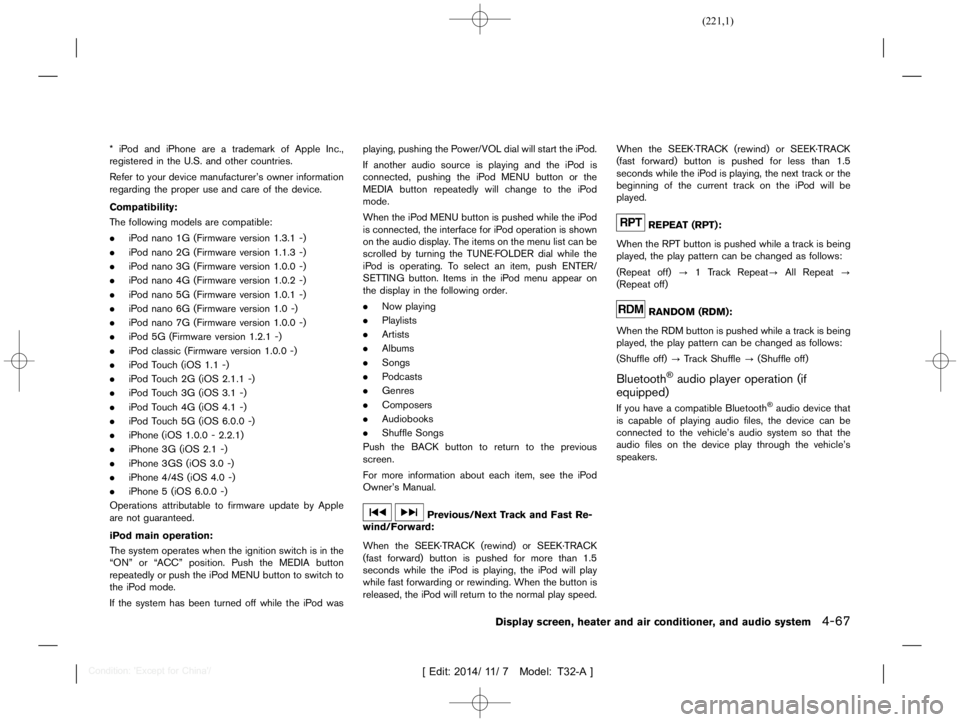 NISSAN X-TRAIL 2019  Owners Manual  
������� 
�> �(�G�L�W� ����� ��� � �0�R�G�H�O� �7����$�@ 
* iPod and iPhone areatrademark ofApple Inc.,
registered inthe U.S. andother countries.
Refer toyour device manufacturer