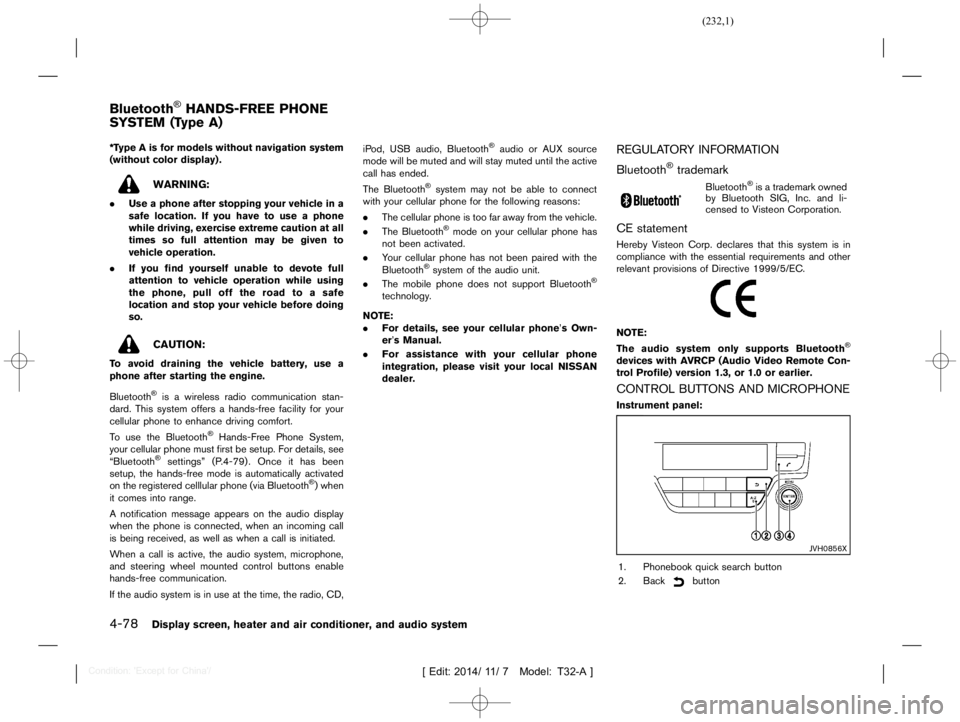 NISSAN X-TRAIL 2019  Owners Manual  
������� 
�> �(�G�L�W� ����� ��� � �0�R�G�H�O� �7����$�@ 
4-78 
Display screen,heaterandaircondition er,and audio system 
GUID-6AF 67780-2F6F -4E41-97E4-94B54D31F C45 
*T ype Ais