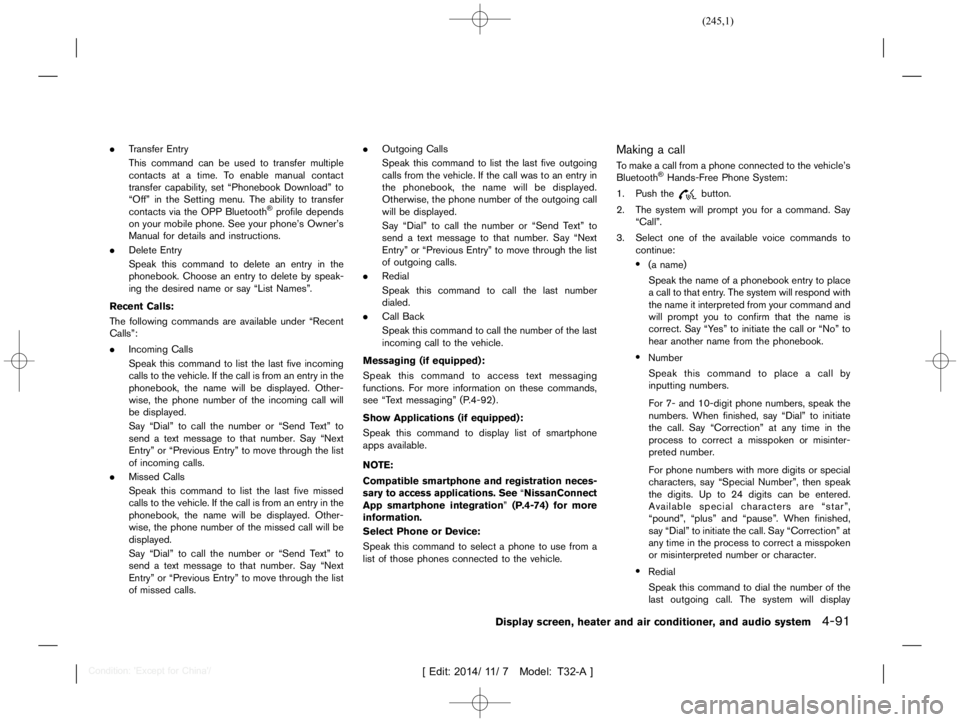 NISSAN X-TRAIL 2019  Owners Manual  
������� 
�> �(�G�L�W� ����� ��� � �0�R�G�H�O� �7����$�@ 
. Transfer Entry
This command canbeused totransfer multiple
contacts atatime. To enable manual contact
transfer capabili