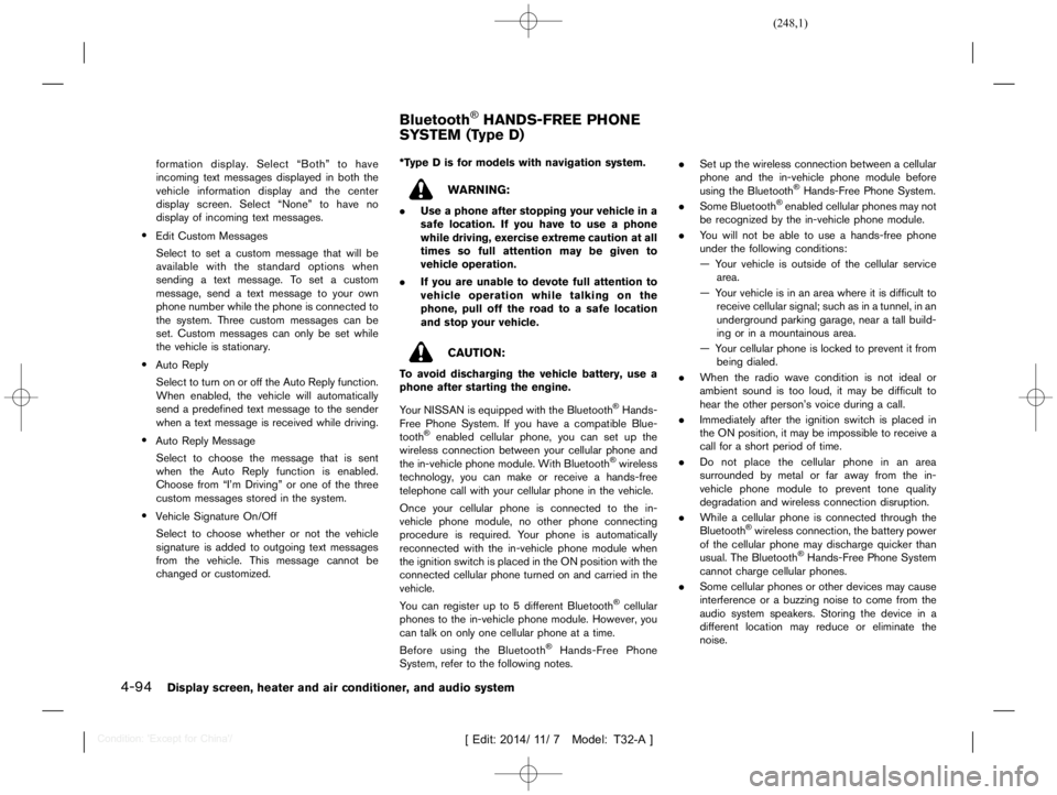 NISSAN X-TRAIL 2019  Owners Manual  
������� 
�> �(�G�L�W� ����� ��� � �0�R�G�H�O� �7����$�@ 
4-94 
Display screen,heaterandaircondition er,and audio system 
formation display.Select ªBothº tohave
incoming textme