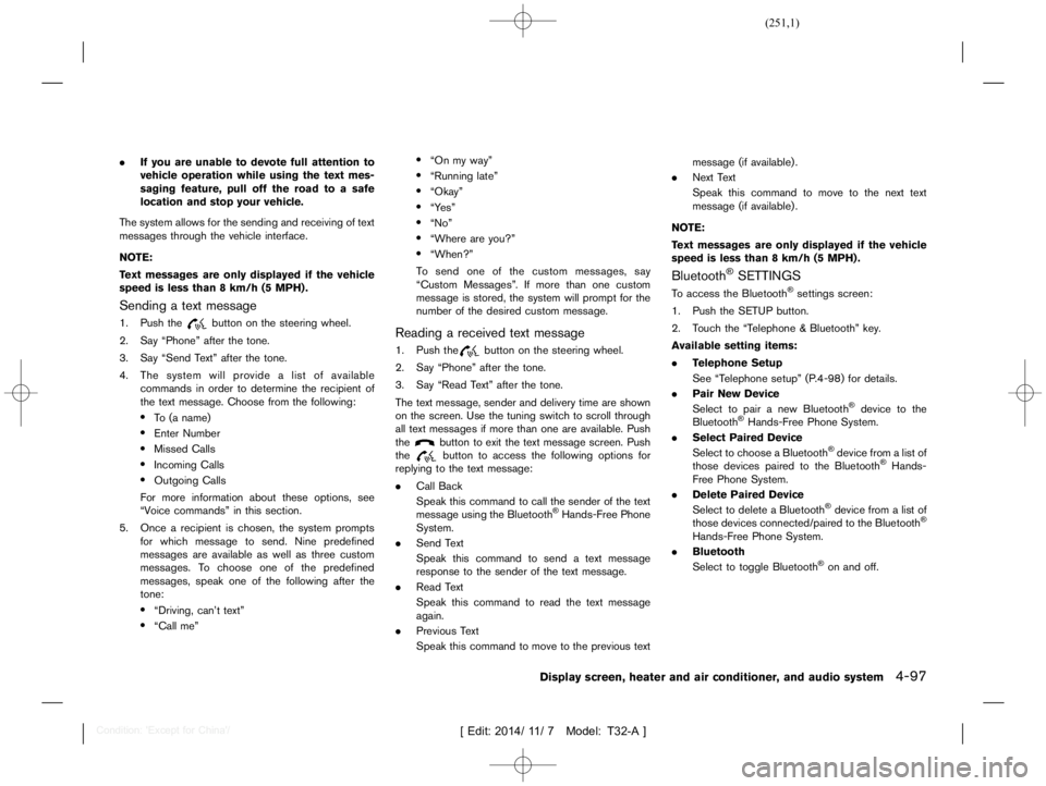 NISSAN X-TRAIL 2019  Owners Manual  
������� 
�> �(�G�L�W� ����� ��� � �0�R�G�H�O� �7����$�@ 
. Ifyou areunable todevote fullattention to
vehicle operation whileusing thetext mes-
saging feature, pulloffthe road to