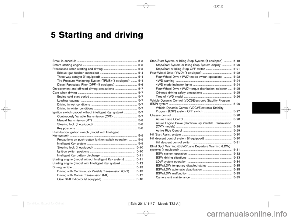 NISSAN X-TRAIL 2019  Owners Manual  
������� 
�> �(�G�L�W� ����� ��� � �0�R�G�H�O� �7����$�@ 
5 Starting anddriving 
Break -inschedule ....
................................................. ........................