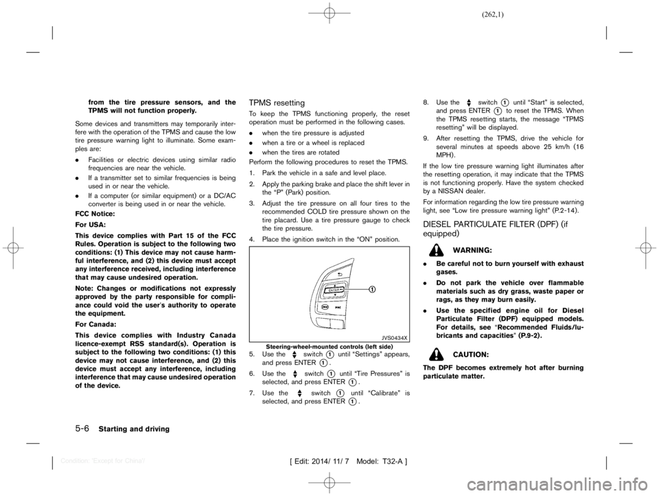 NISSAN X-TRAIL 2019  Owners Manual  
������� 
�> �(�G�L�W� ����� ��� � �0�R�G�H�O� �7����$�@ 
5-6 
Starting anddriving 
from thetire pressure sensors,andthe
TPMS willnotfunction properly.
Some devices andtransmitte
