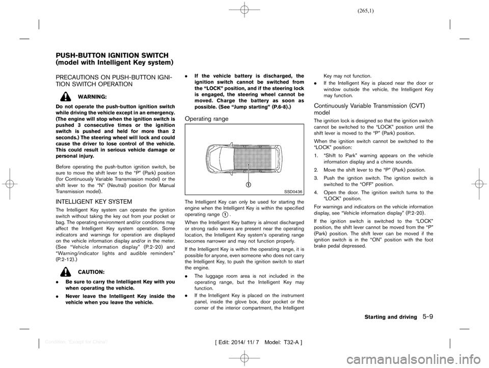 NISSAN X-TRAIL 2019  Owners Manual  
������� 
�> �(�G�L�W� ����� ��� � �0�R�G�H�O� �7����$�@ 
GUID-A467 6F80-7282-4 B00-8821-9F149B55F8E E 
PRECAUTIONS ONPUSH-BUTT ONIGNI-
TION SWITCHOPERA TION 
GUID-086 E9D42-2B5 