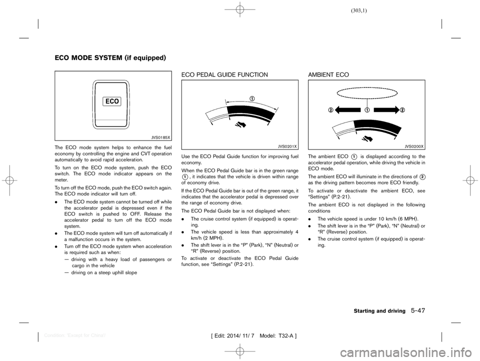 NISSAN X-TRAIL 2019  Owners Manual  
������� 
�> �(�G�L�W� ����� ��� � �0�R�G�H�O� �7����$�@ 
GUID-75 53A2A8-03 70-4910-AC8 8-82CE83F 86111 
JVS0185X 
The ECO mode system helpstoenhance thefuel
economy bycontrollin