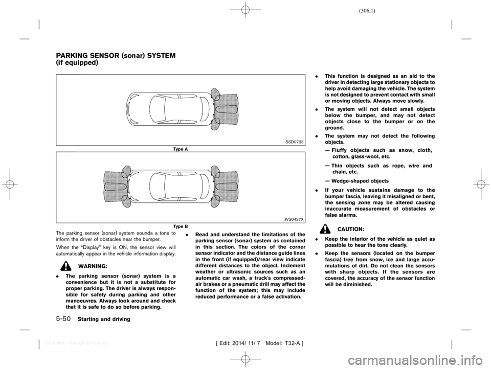 NISSAN X-TRAIL 2019  Owners Manual  
������� 
�> �(�G�L�W� ����� ��� � �0�R�G�H�O� �7����$�@ 
5-50 
Starting anddriving 
GUID-B933B 47B-826E-4EDF-9FFF-A 382A0D7D 08E 
SSD0723 
T ype A 
JVS0437X 
T ype B 
The parkin